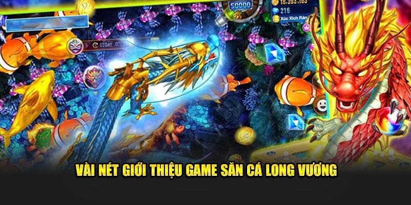Những điều cần nắm về dòng siêu phẩm bắn cá long vương hb88